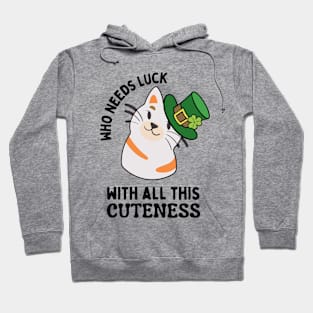 St, Patty's Day, Leprechaun Cat, Who needs Luck Funny Hoodie